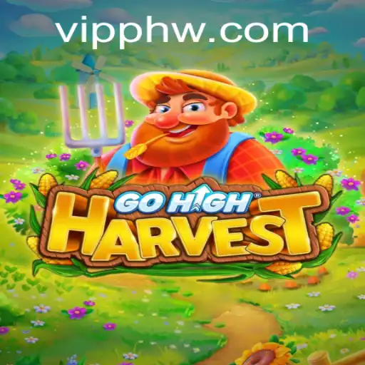 The Thrilling World of GoHighHarvest: A Comprehensive Guide